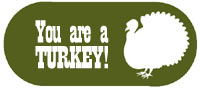 You Are a Turkey!